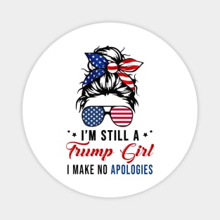 I'm Still A Trump Girl I Make No Apologies Trump 2024 Magnet